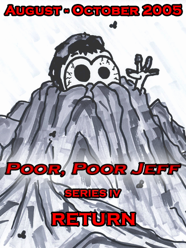 poor, poor jeff series iv