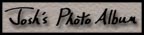 Josh's Photo Gallery -- Updated randomly